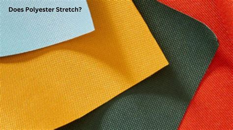 Does Polyester Fabric Stretch? Exploring the Elasticity of Synthetic Fibers and Their Impact on Fashion